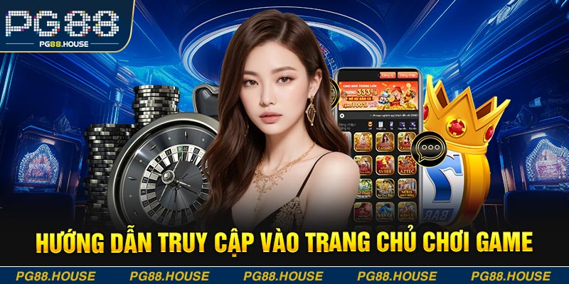 Hướng dẫn truy cập vào trang chủ chơi game